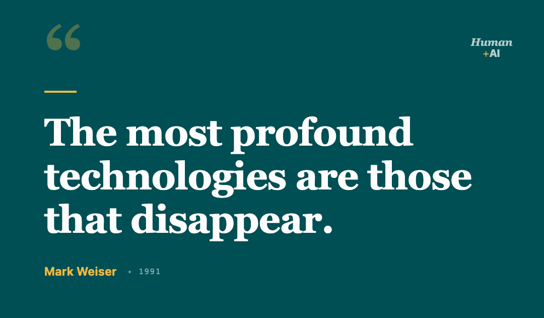 “The most profound technologies are those that disappear. They weave themselves into the fabric of everyday life until they are indistinguishable from it.” Mark Weiser “The most profound technologies are those that disappear. They weave themselves into the fabric of everyday life until they are indistinguishable from it.” Mark Weiser
