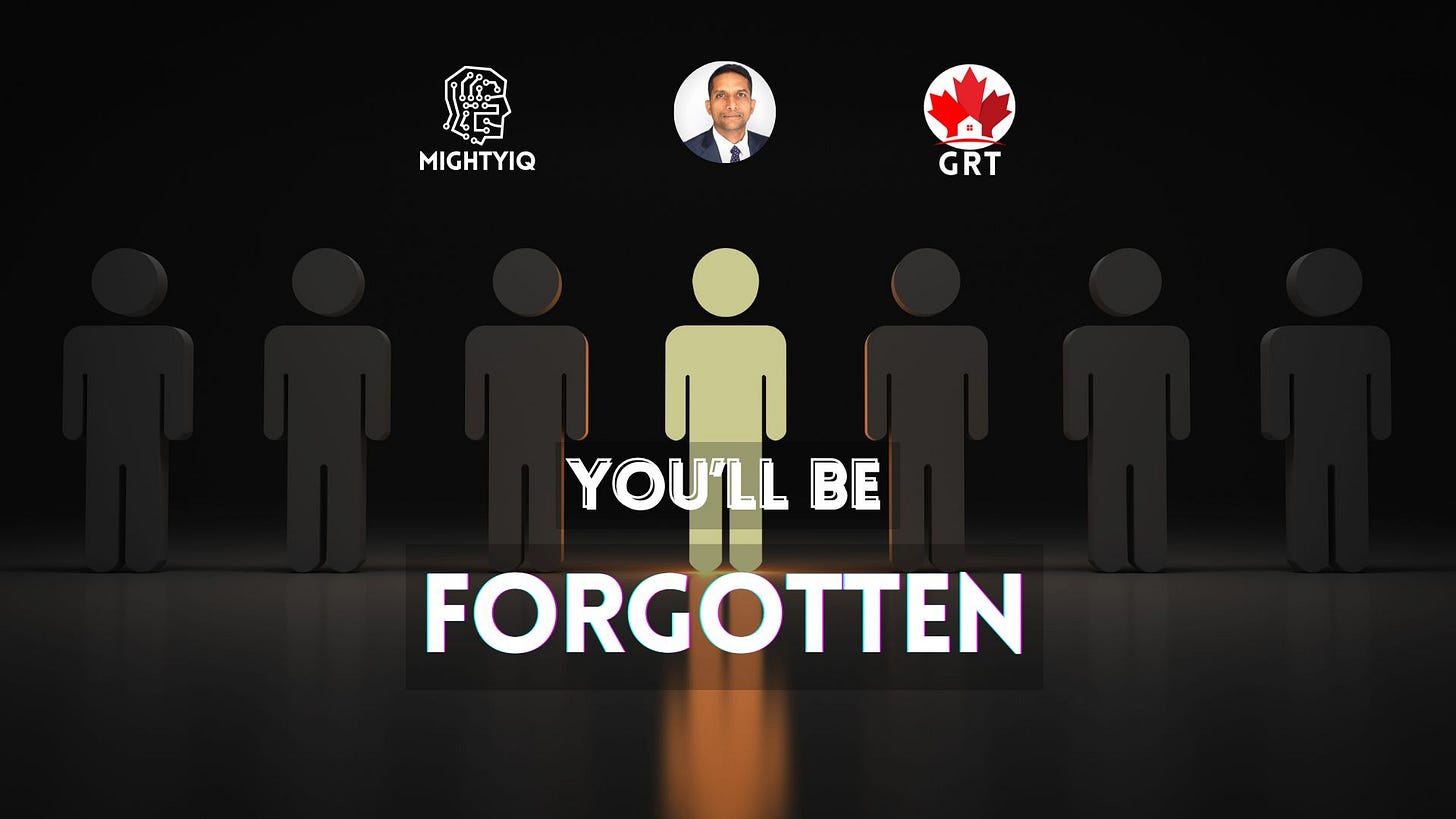 You'll Be Forgotten - I AM GRT - MightyIQ Inc. - Govind Talluri