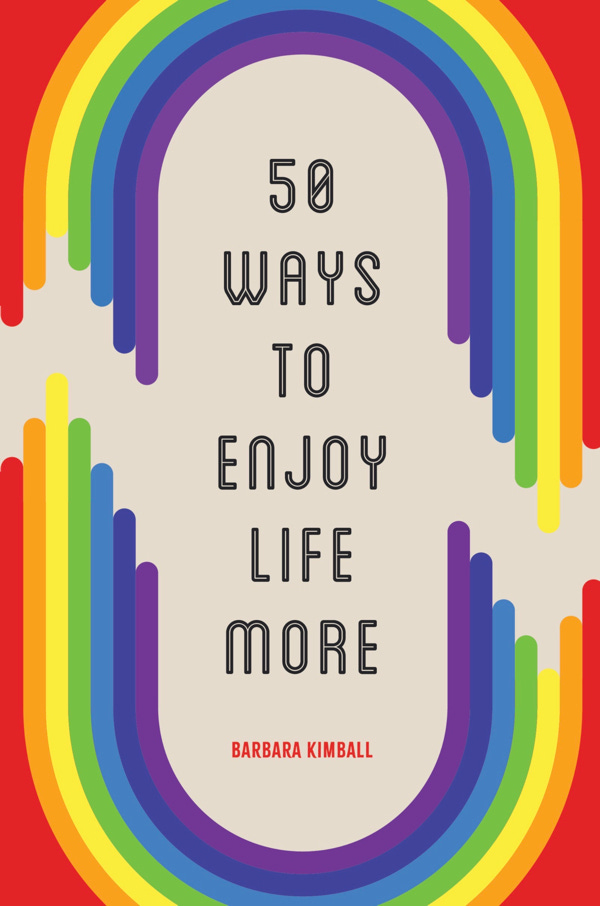 “50 Ways To Enjoy Life More”