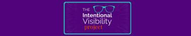 The Intentional Visibility Project