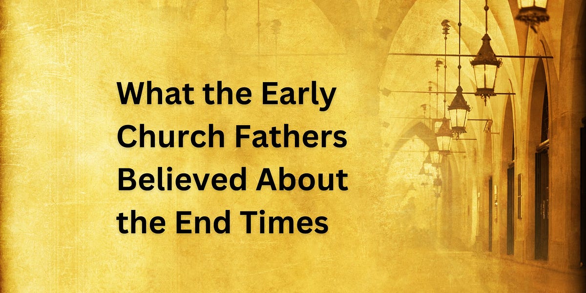 What the Early Church Fathers Believed About the End Times