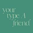 Your Type A Friend's avatar