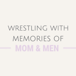 Artwork for Wrestling with Memories of Mom & Men