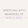 Wrestling with Memories of Mom & Men