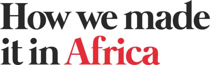 How we made it in Africa