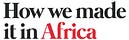 How we made it in Africa