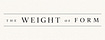 The Weight of Form