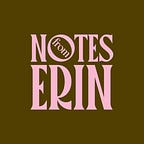 Notes from Erin