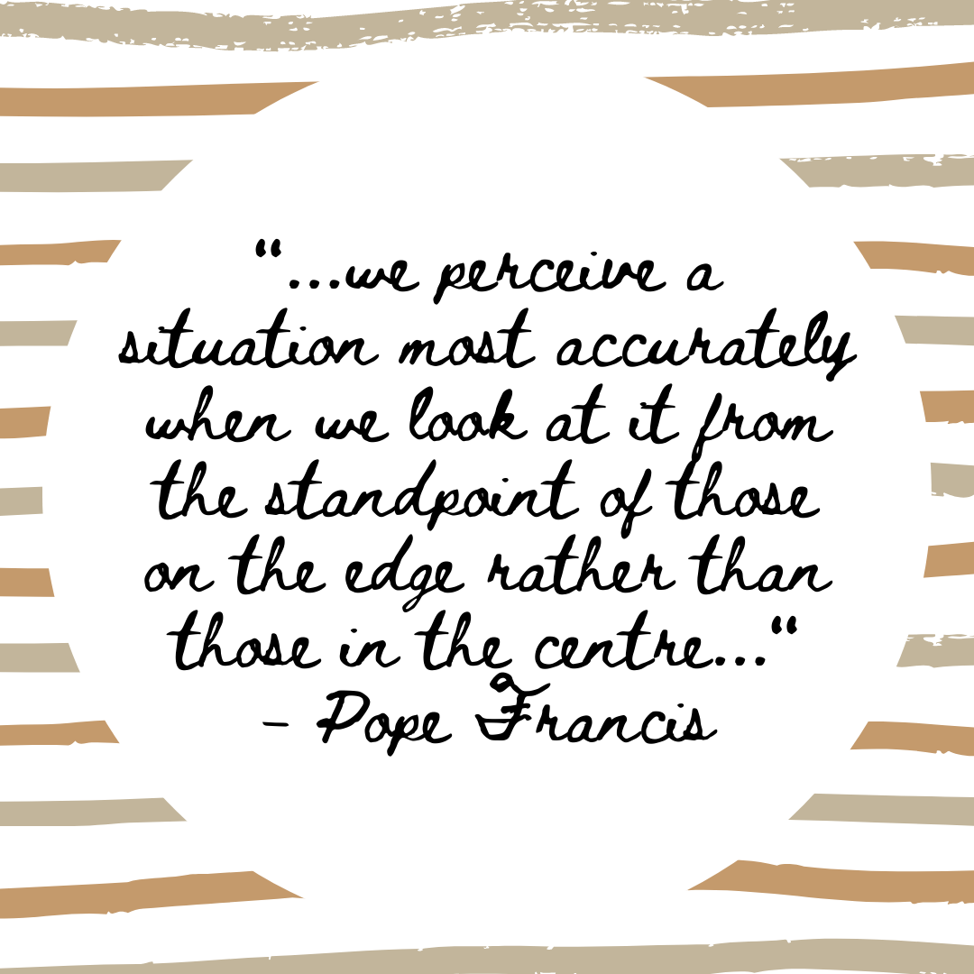 Quote we perceive a situation most accurately when we look at it from the standpoint of those on the edge rather than those in the centre
