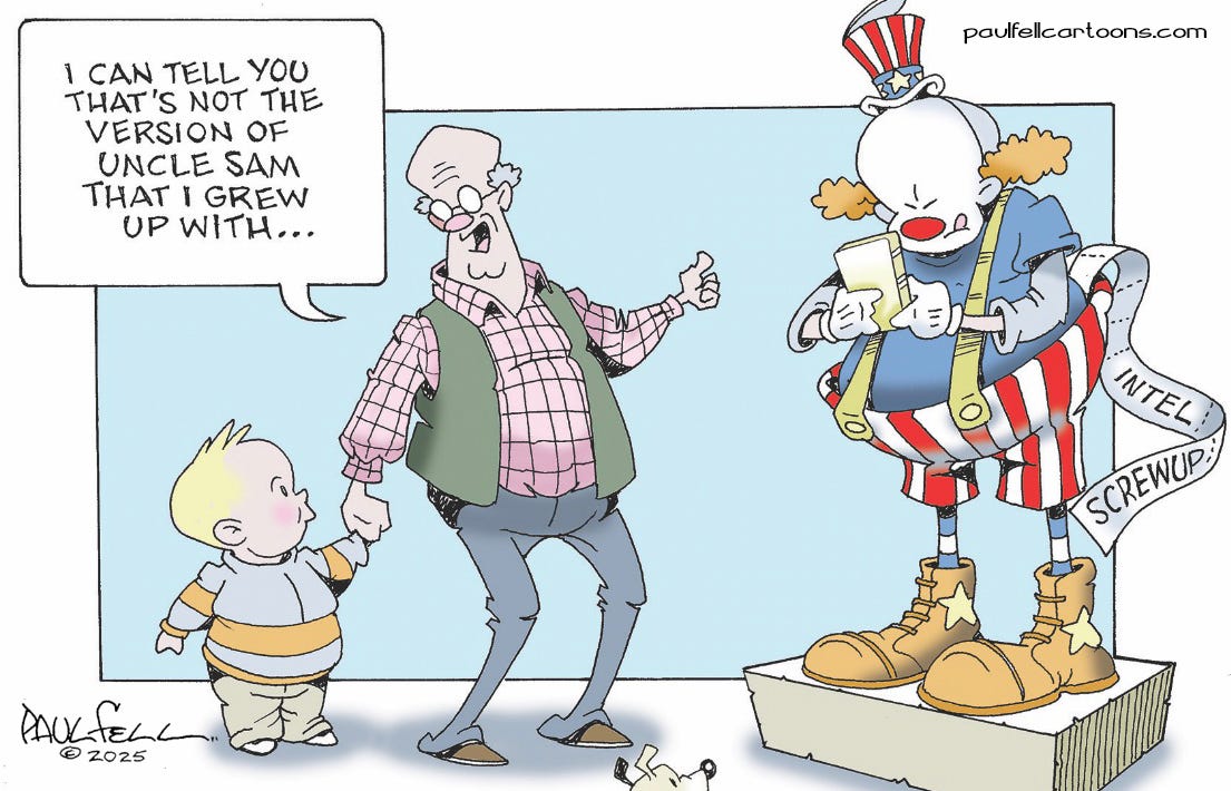 On the right side of the image is a ridiculous clown, standing on a soapbox, furiously typing a text message into his cellphone. The clown is clearly a parody of the stereotypical Uncle Sam - red & white striped clown shorts, held up by suspenders, with a blue shirt, and oversized clown shoes. The clown also has an all-white painted face, except his red clown nose, and a tiny Uncle Sam hat. coming out of the clown's back pocket is a long receipt tape, labeled "Intel Screwup." On the left side of the image is a grandfather, walking, holding hands with his young grandson, gesturing towards the clown, as he says, "I can tell you that's NOT the version of Uncle Sam that I grew up with…"
