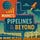Markets, Pipelines & Beyond