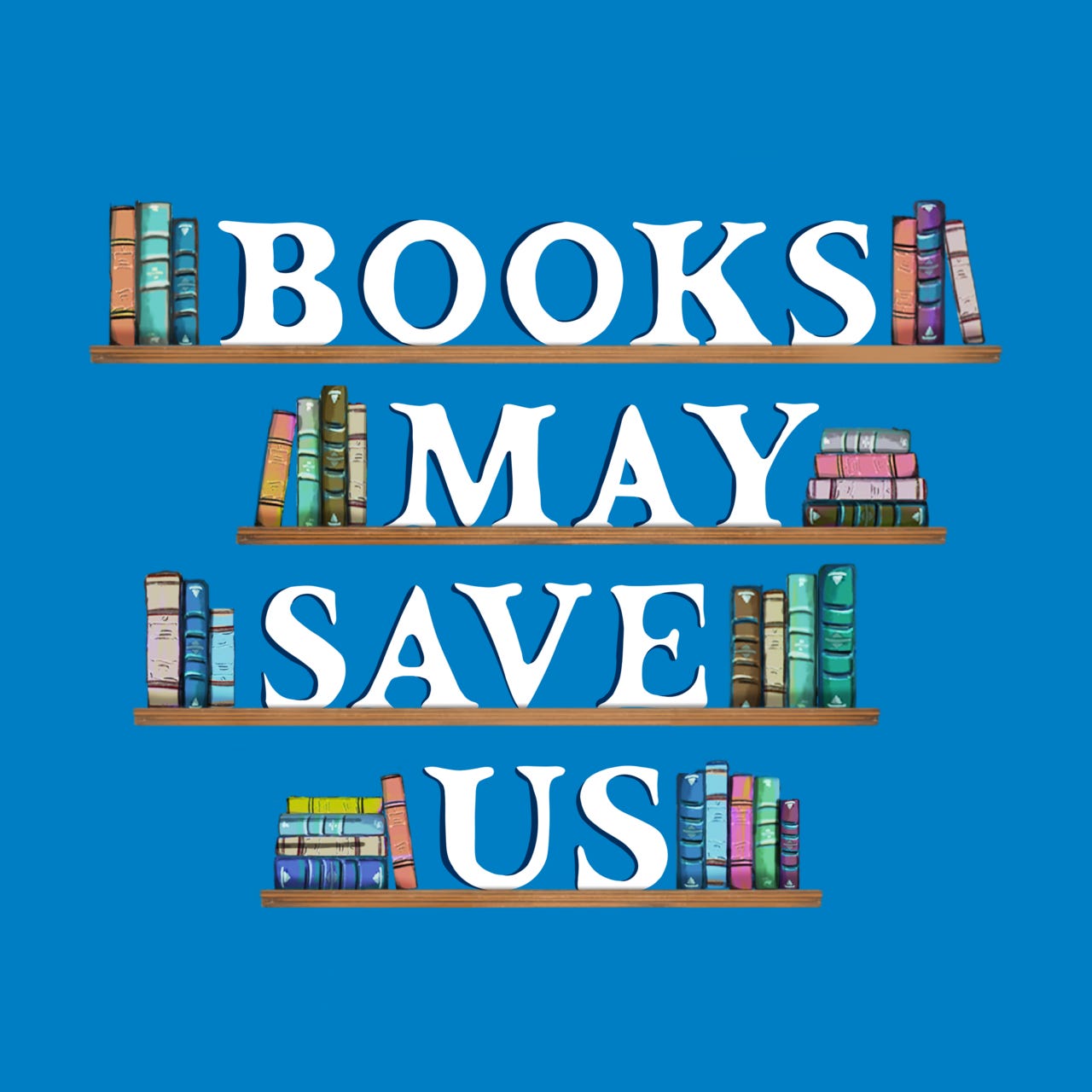 Books May Save Us