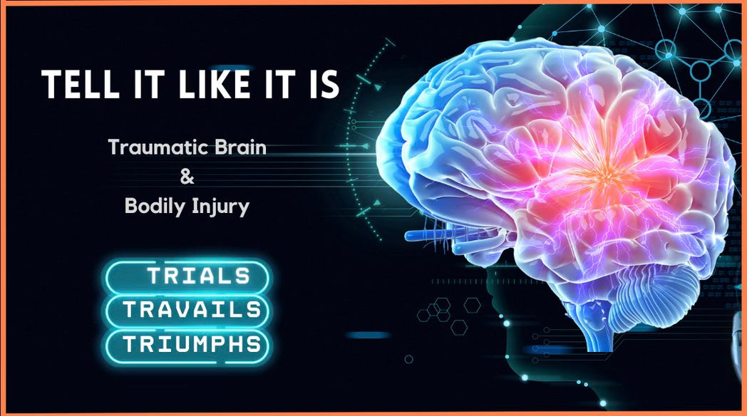 Within a star scape of neural networks, a brain is rendered in brilliant turquoise and pink, with a fiery burst blasted into the side of it. Tell It Like It Is: Traumatic Brain & Bodily Injury. Trials, travails, triumphs.