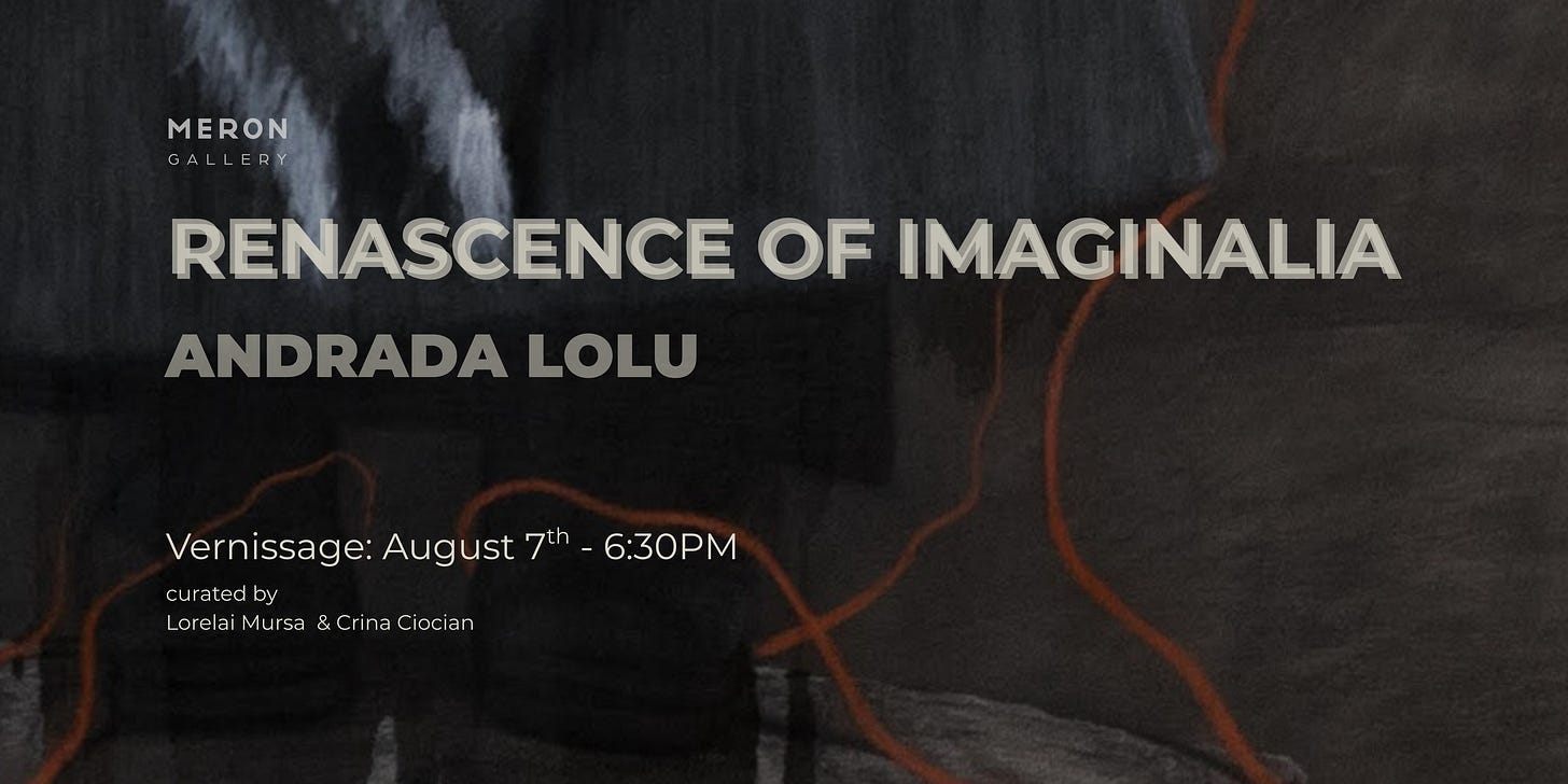 May be an image of x-ray and text that says "MERON GALLERY RENASCENCE OF IMAGINALIA ANDRADA LOLU Vernissage: August 7th 6:30PM cu rated by Lorelai Mursa ML sa & &CrinaCiocian Crina Ciocian"