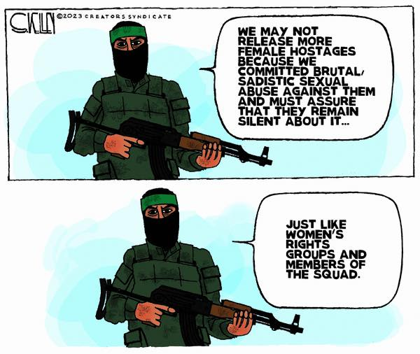 May be an illustration of 1 person and text that says 'CKILN @2023CRBATORSSYNDIGATE c T WE MAY NOT RELEASE MORE FEMALE HOSTAGES BECAUSEWE COMMITTED BRUTAL/ SADISTIC SEXUAL ABUSE AGAINST THEM AND MUST ASSURE THAT THEY REMAIN SILENT ABOUT IT... + JUST LIKE WOMEN'S RIGHTS GROUPS AND MEMB ERS OF THE SQUAD.'