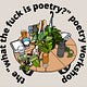 the "what the fuck is poetry?" poetry workshop
