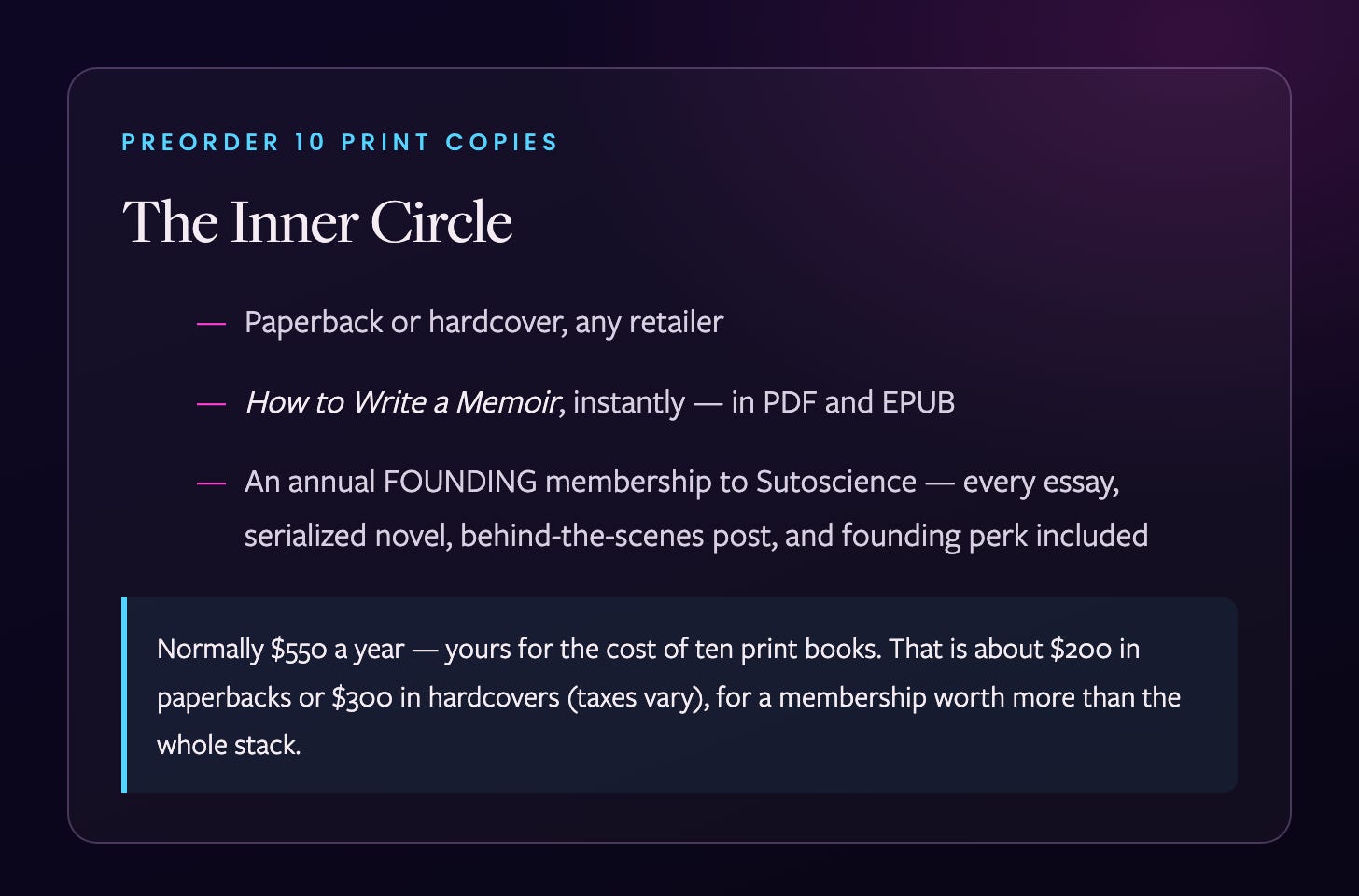 The Inner Circle tier — 10 print copies unlocks a founding membership to Sutoscience normally 550 dollars a year The Inner Circle tier — 10 print copies unlocks a founding membership to Sutoscience normally 550 dollars a year