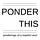 Ponder This