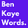 Ben Kaye Words