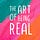 The Art of Being Real