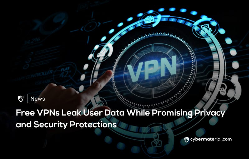 Free VPNs Expose Data Despite Privacy Promises