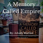 A Memory Called Empire -- Arkady Martine
