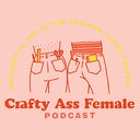 Logo for Crafty Ass Female Podcast