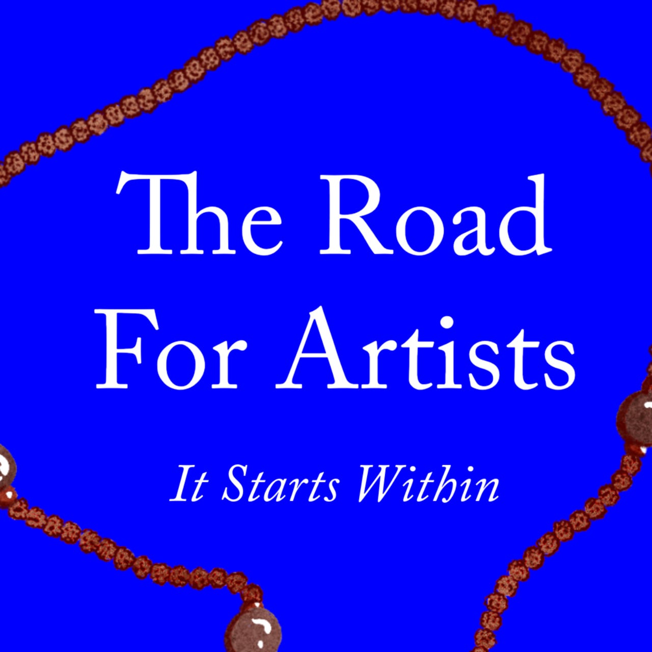 The Road For Artists: It Starts Within