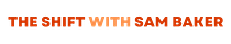The Shift With Sam Baker