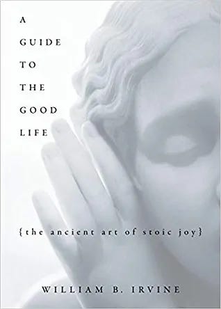 A Guide the the Good Life