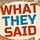 What They Said