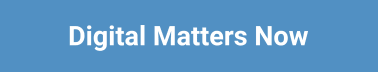 Digital Matters Now