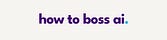 how to boss ai