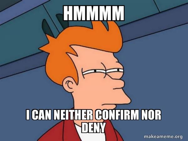 HMMMM I can neither confirm nor deny - Futurama Fry Meme Generator HMMMM I can neither confirm nor deny - Futurama Fry Meme Generator