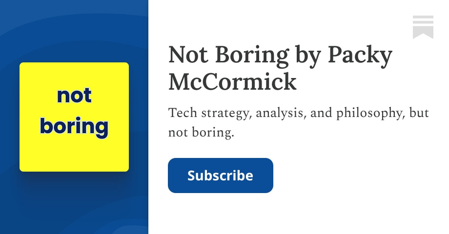Not Boring by Packy McCormick | Substack