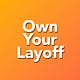 Own Your Layoff