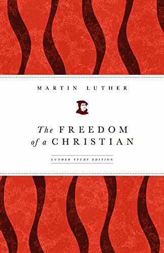 The Freedom of a Christian: Luther Study Edition: Luther, Martin, Tranvik,  Mark D.: 9780800663117: Amazon.com: Books