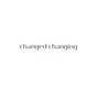 Changed, Changing