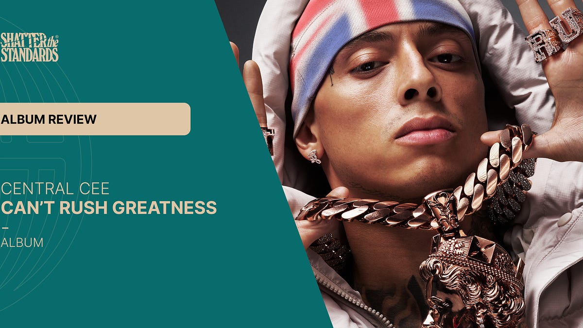 Album Review: Can't Rush Greatness by Central Cee