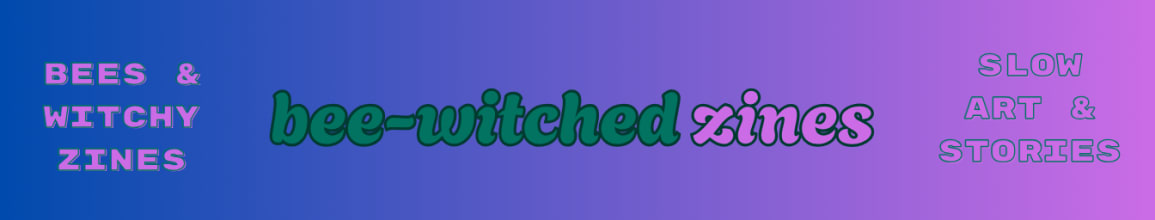 Bee-Witched Zines
