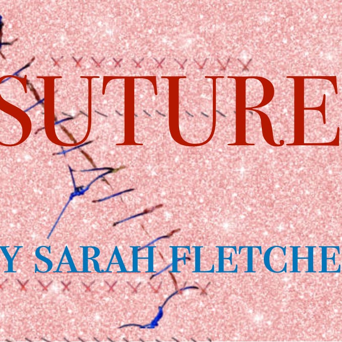 Suture by Sarah Fletcher