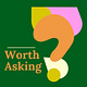 Worth Asking