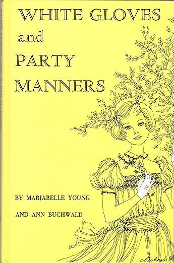 Cover of the book White Gloves and Party Manners. The cover is pale yellow with a line drawing of a little white girl with white gloves in front of a backdrop of plants and flowers. Cover of the book White Gloves and Party Manners. The cover is pale yellow with a line drawing of a little white girl with white gloves in front of a backdrop of plants and flowers.