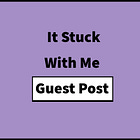 #91: BONUS: It Stuck With Me – Guest Post