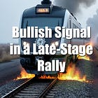 When a Bullish Signal Appears in a Late-Stage Rally