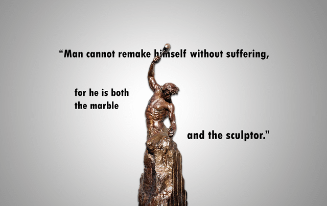 Man cannot remake himself without suffering, for he is both the marble and the  sculptor." - Alexis Carrell [1900X1200] : r/QuotesPorn