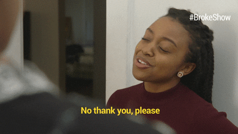 No Thank You Please GIF by Broke - Find & Share on GIPHY