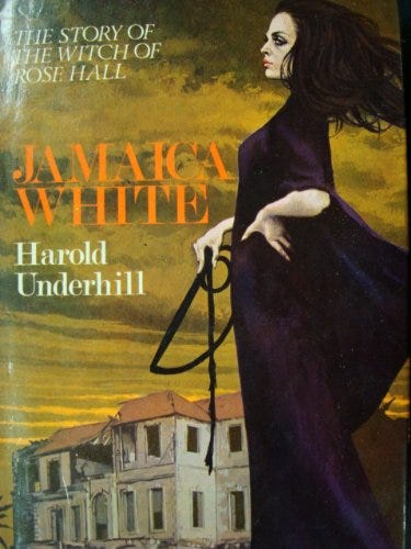 Jamaica White The Story of the Witch of Rose Hall, Harold Underhill.  (Hardcover 0491003404)