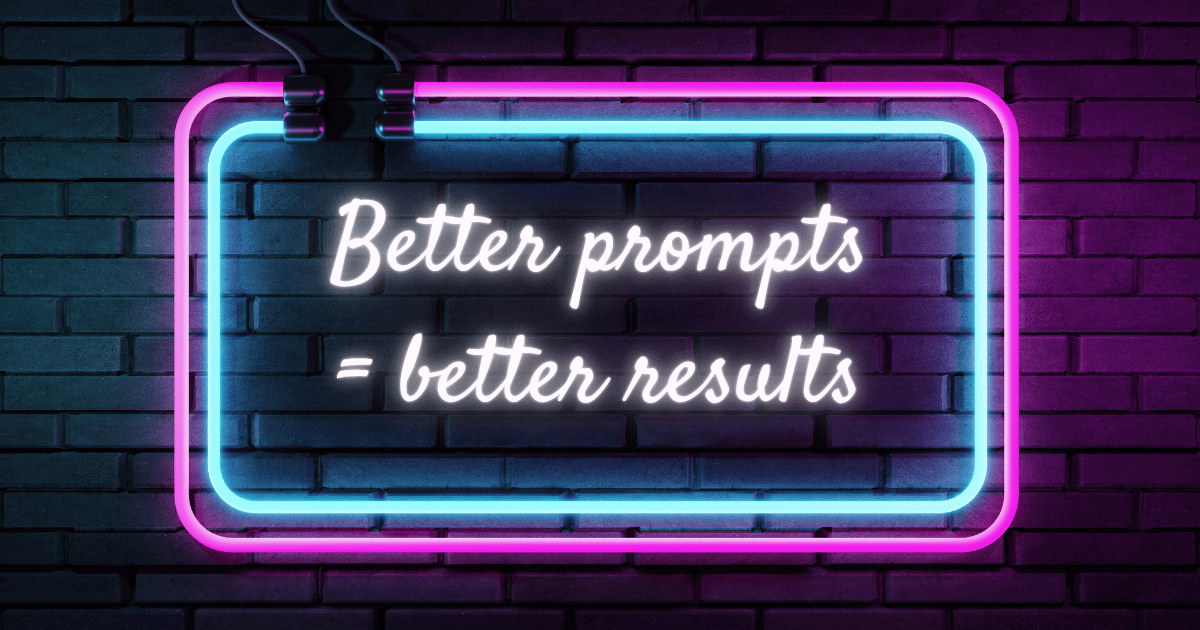 How to write better AI prompts: A beginner’s guide that actually helps