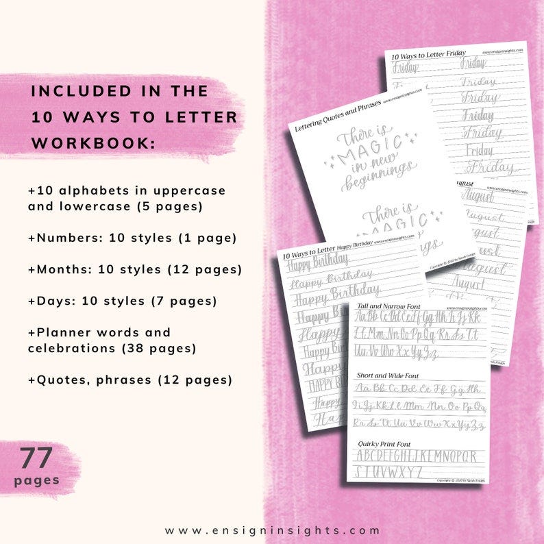 May include: A pink and white printable workbook with the title "10 Ways to Letter Workbook". The workbook includes 10 alphabets in uppercase and lowercase, numbers, months, days, planner words and celebrations, and quotes and phrases. The workbook has 77 pages.